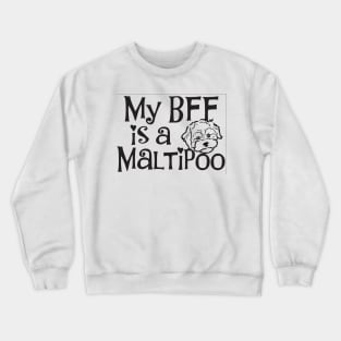 My BFF is a Maltipoo 2 Crewneck Sweatshirt